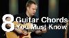 8 Guitar Chords You Must Know Beginner Guitar Lessons