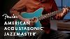The American Acoustasonic Jazzmaster American Acoustasonic Series Fender